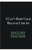 I cant Keep Calm because I am an english teacher: Writing careers journals and notebook. A way towards enhancement
