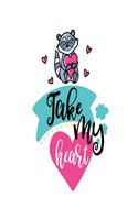 Take my Heart: Smile Design pocket Notebook Journal Composition Book and Diary for Girls and Boys - cute Unique Gift Idea Sketchbook for your Partner Lover Wife Hu