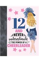 12 And Never Underestimate The Power Of A Cheerleader: Cheerleading Gift For Girls Age 12 Years Old - Art Sketchbook Sketchpad Activity Book For Kids To Draw And Sketch In