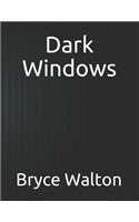 Dark Windows