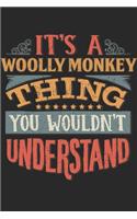 It's A Woolly Monkey Thing You Wouldn't Understand: Gift For Woolly Monkey Lover 6x9 Planner Journal