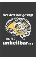 Der Arzt hat gesagt es ist unheilbar