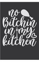 No Bitchin In My Kitchen: 100 Pages 6'' x 9'' Lined Writing Paper - Best Gift For Cooking Lover