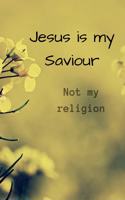 Jesus is my Saviour Not my religion