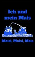 Ich und mein Mais Maisi, Maisi, Mais