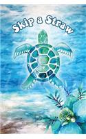 Skip a Straw: Journal for Tweens and Teens; Blank Lined Diary Sea Turtle Pages, Perfect Gift for Girls