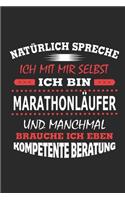 Natürlich spreche ich mit mir selbst Ich bin Marathonläufer und manchmal brauche ich eben kompetente Beratung: Notizbuch mit 110 linierten Seiten, Nutzung auch als Dekoration in Form eines Schild bzw. Poster möglich