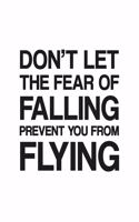 Don't Let the Fear of Falling Prevent You From Flying