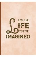 Live The Life You Imagined