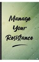 Manage Your Resistance