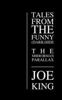 The Mirror Man Parallax.: (6 Tales from the Funny (Dark) Side)