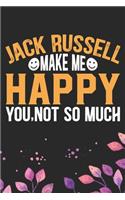 Jack Russell Make Me Happy You, Not So Much: Cool Jack Russell Terrier Dog Journal Notebook - Jack Russell Terrier Puppy Lover Gifts - Funny Jack Russell Terrier Gifts- Jack Russell Terrier Own