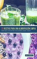 25 Recetas para una Alimentación Limpia - banda 6: Desde sopas y platos de fideos hasta ensaladas y batidos