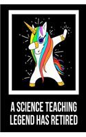 A Science Teaching Legend Has Retired: Unicorn Dab Retirement Gift Notebook For Science Teachers