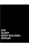 Eat Sleep Body Building Repeat: Composition Notebook: College Ruled Composition Notebook For School, Journal For Teenage Girl, Writing Journal, 7.44" x 9.69", 200 pages