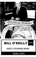 Bill O'Reilly Adult Coloring Book: Legendary O'Reilly Factor Host and Fox News Prodigy, Conservative TV Host and Acclaimed Writer Inspired Adult Coloring Book(Bill O'Reilly Books)