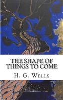 The Shape of Things to Come