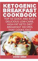 Ketogenic Breakfast Cookbook: Top 50 Quick and Easy Delicious Low-Carb, High-Fat Ketogenic Diet Breakfast Recipes That Cooks Fast(2 Keto)