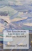 The Edinburgh Lectures on Mental Science