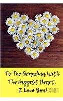 To the Grandma with the Biggest Heart, I Love You!: Journal Containing Inspirational Quotes