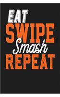 Eat Swipe Smash Repeat: Dark Gray, White & Orange Design, Blank College Ruled Line Paper Journal Notebook for Ladies and Guys. (Valentines and Sweetest Day 6 x 9 inch Compo