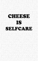 Cheese Is Selfcare: Blank Lined Journal Notebook, 120 Pages, Matte, Softcover, 6x9 Diary Funny Foodie Cover Slogan