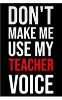 Don't Make Me Use My Teacher Voice