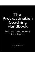 The Procrastination Coaching Handbook: For the Outstanding Life Coach