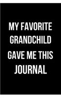 My Favorite Grandchild Gave Me This Journal