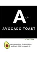 A is for Avocado Toast