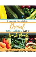 Denial Not Daniel Fast Workbook