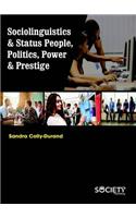 Sociolinguistics & Status People, Politics, Power & Prestige