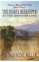 Sussex Beekeeper at the Dawn of Time (Holmes Behind The Veil Book 3)