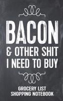 Bacon and Other Shit I Need to Buy Grocery List Shopping Notebook