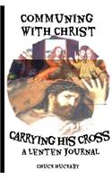 Communing with Christ, Carrying the Cross