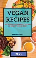 Vegan Recipes 2021: Delicious and Healthy Recipes to Boost Your Energy