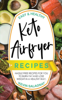 Easy And Healthy Keto Air Fryer Cookbook