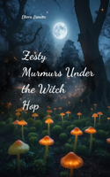 Zesty Murmurs Under the Witch Hop