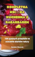 Kompletna KsiĄŻka Kuchenna Z Rabarbarem