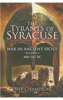 The Tyrants of Syracuse: War in Ancient Sicily, Volume I: 480-367 BC