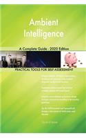 Ambient Intelligence A Complete Guide - 2020 Edition