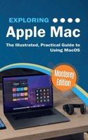 Exploring Apple Mac: Monterey Edition: The Illustrated, Practical Guide to Using MacOS(5 Exploring Tech)