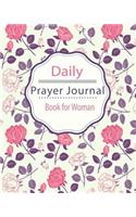 Daily Prayer Journal Book for Woman: Keeping a Prayer Journal Notebook Diary for 3 Month. Guide to Pray, Praise, Thanks, Serenity, Lords, Fervent, Prayerful, Inspiration. 8 x 10 Inch.