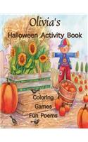 Olivia's Halloween Activity Book: Personalized book for Children: Coloring, Games, and Poems; Images on one side of the page: Use Markers, Gel Pens, Colored Pencils, or Crayons