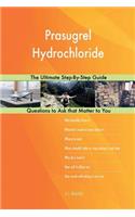 Prasugrel Hydrochloride; The Ultimate Step-By-Step Guide