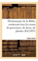 Dictionnaire de la Bible, Contenant Tous Les Noms de Personnes, de Lieux, Fascicule 39 Tuteur-Zuzim: , de Plantes, d'Animaux Mentionnés Dans Les Saintes Écritures, Les Questions Théologiques...