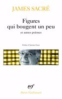 Figures qui bougent un peu et autres poemes
