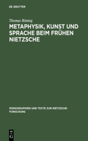 Metaphysik, Kunst Und Sprache Beim Frühen Nietzsche