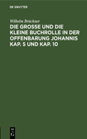 Die Große Und Die Kleine Buchrolle in Der Offenbarung Johannis Kap. 5 Und Kap. 10