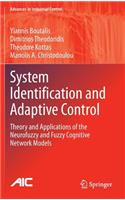 System Identification and Adaptive Control: Theory and Applications of the Neurofuzzy and Fuzzy Cognitive Network Models